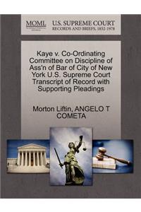 Kaye V. Co-Ordinating Committee on Discipline of Ass'n of Bar of City of New York U.S. Supreme Court Transcript of Record with Supporting Pleadings