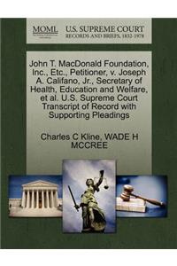 John T. MacDonald Foundation, Inc., Etc., Petitioner, V. Joseph A. Califano, JR., Secretary of Health, Education and Welfare, et al. U.S. Supreme Court Transcript of Record with Supporting Pleadings