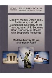 Madalyn Murray O'Hair Et Al., Petitioners, V. W. M. Blumenthal, Secretary of the Treasury, Et Al. U.S. Supreme Court Transcript of Record with Supporting Pleadings