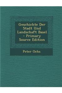 Geschichte Der Stadt Und Landschaft Basel