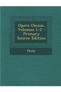 Opera Omnia, Volumes 1-2