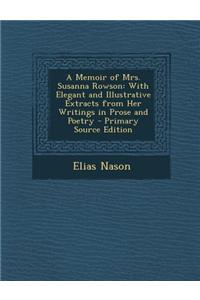 A Memoir of Mrs. Susanna Rowson