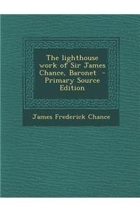 Lighthouse Work of Sir James Chance, Baronet