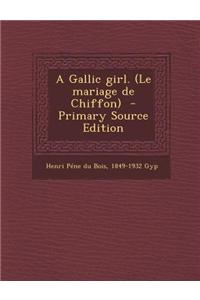 A Gallic Girl. (Le Mariage de Chiffon)