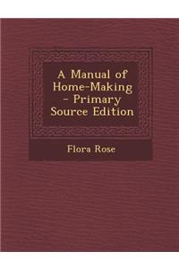 A Manual of Home-Making