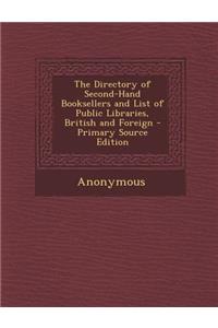 The Directory of Second-Hand Booksellers and List of Public Libraries, British and Foreign