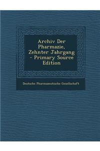 Archiv Der Pharmazie, Zehnter Jahrgang