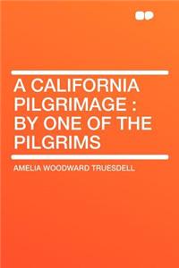 A California Pilgrimage