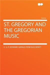St. Gregory and the Gregorian Music