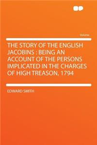 The Story of the English Jacobins