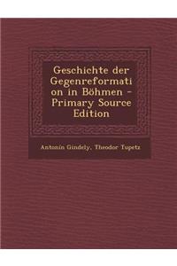 Geschichte Der Gegenreformation in Bohmen