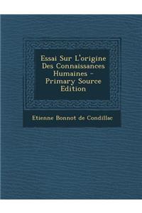 Essai Sur L'origine Des Connaissances Humaines