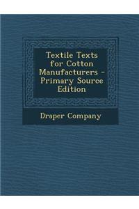 Textile Texts for Cotton Manufacturers - Primary Source Edition