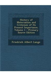 History of Materialism and Criticism of Its Present Importance, Volume 1