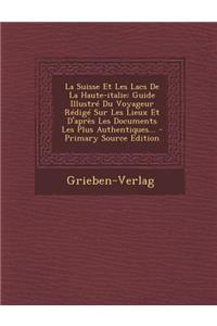 La Suisse Et Les Lacs de La Haute-Italie