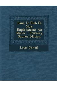 Dans Le Bleb Es Sida: Explorations Au Maroc