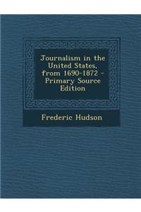 Journalism in the United States, from 1690-1872