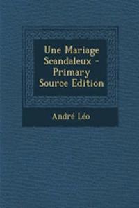 Une Mariage Scandaleux - Primary Source Edition