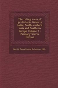 The Ruling Races of Prehistoric Times in India, South-Western Asia and Southern Europe Volume 2