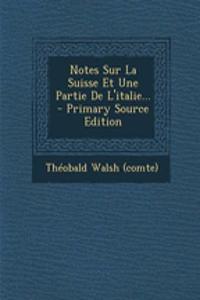 Notes Sur La Suisse Et Une Partie De L'italie...