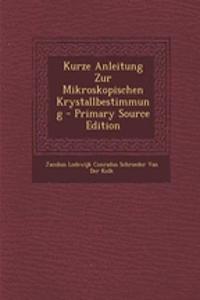 Kurze Anleitung Zur Mikroskopischen Krystallbestimmung - Primary Source Edition