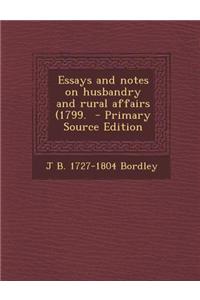 Essays and Notes on Husbandry and Rural Affairs (1799.