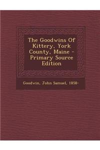 The Goodwins of Kittery, York County, Maine