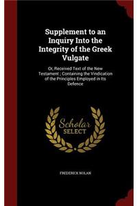 Supplement to an Inquiry Into the Integrity of the Greek Vulgate
