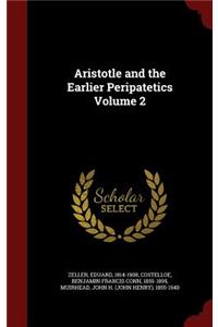 Aristotle and the Earlier Peripatetics Volume 2