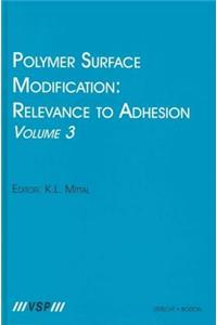 Polymer Surface Modification: Relevance to Adhesion, Volume 3