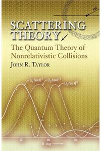 Scattering Theory: The Quantum Theory of Nonrelativistic Collisions