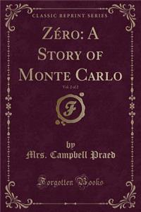 ZÃ©ro: A Story of Monte Carlo, Vol. 2 of 2 (Classic Reprint)
