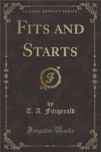 Fits and Starts (Classic Reprint)