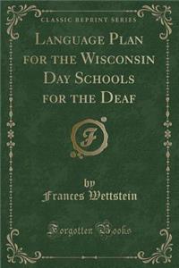 Language Plan for the Wisconsin Day Schools for the Deaf (Classic Reprint)
