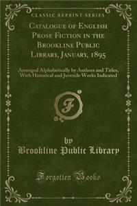 Catalogue of English Prose Fiction in the Brookline Public Library, January, 1895