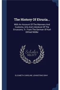 The History Of Etruria...