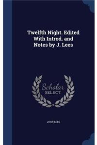 Twelfth Night. Edited with Introd. and Notes by J. Lees