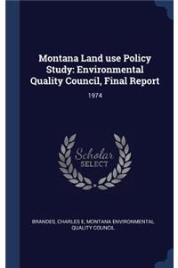 Montana Land use Policy Study: Environmental Quality Council, Final Report: 1974