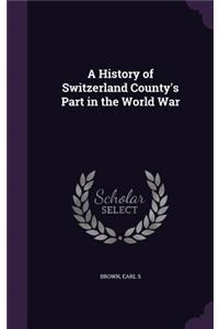 History of Switzerland County's Part in the World War