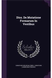 Diss. de Mutatione Formarum in Vestibus