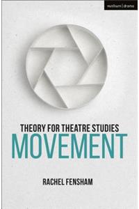 Theory for Theatre Studies: Movement