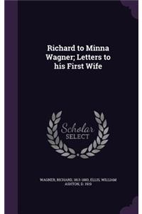 Richard to Minna Wagner; Letters to his First Wife