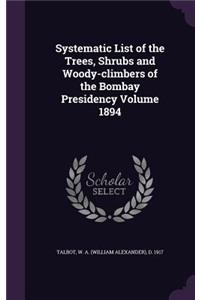 Systematic List of the Trees, Shrubs and Woody-climbers of the Bombay Presidency Volume 1894