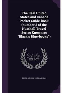 The Real United States and Canada Pocket Guide-book (number 3 of the Nutshell Travel Series Known as 