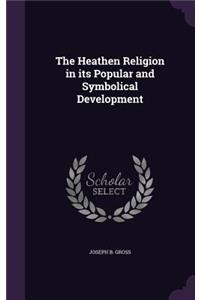 The Heathen Religion in its Popular and Symbolical Development