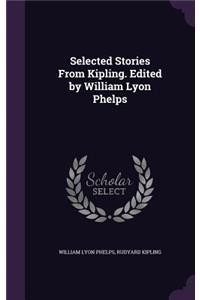 Selected Stories from Kipling. Edited by William Lyon Phelps