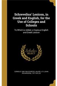 Schrevelius' Lexicon, in Greek and English, for the Use of Colleges and Schools