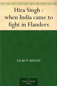 Hira Singh: When India Came to Fight in Flanders