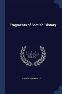 Fragments of Scotish History