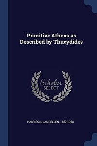 PRIMITIVE ATHENS AS DESCRIBED BY THUCYDI